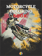 Motorcycle Coloring Book: Coloring Book For Boys Ages 5-12 Amazing Motorcycle Coloring Pages