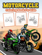 Motorcycle Coloring Book for Kids: Great Motorcycle Activity Book for Boys, Girls and Kids. Perfect Motorcycle Gifts for Children and Toddlers who love to play and enjoy with fast motorcycles