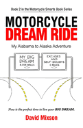 Motorcycle Dream Ride: My Alabama to Alaska Adventure