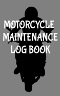 Motorcycle Maintenance Log Book: 5" x 8" Saddlebag Sized 10 Year Service & Repair Record with Trip Mileage & Gas Log for Motorcycles (100 Pages)