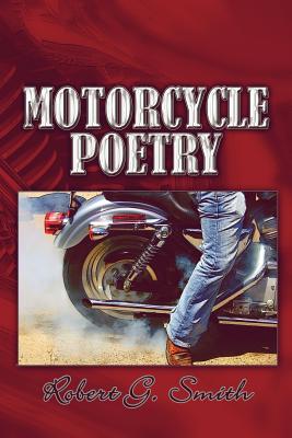 Motorcycle Poetry - Smith, Robert G