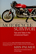 Motorcycle Survivor: Tips and Tales in the Unrestored Realm