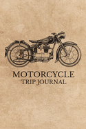 Motorcycle Trip Journal: Travel Log Book with Writing Prompts for Bikers