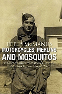 Motorcycles, Merlins and Mosquitos: The Story of Chris Harrison, Racing Motorcyclist, Rolls-Royce Engineer, Mosquito Pilot