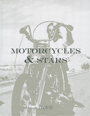 Motorcycles & Stars - Tagliaferri, Mariarosaria (Editor), and Fossi, Michele (Text by), and Marzianai, Michele (Introduction by)