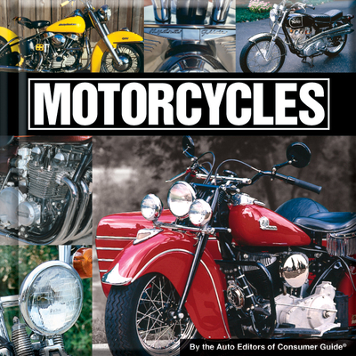 Motorcycles - Auto Editors of Consumer Guide, and Publications International Ltd