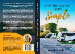 Motorhoming Made Simple: Complete Beginner's Guide to Motorhoming & Campervanning