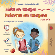 Mots en Images Ma Journe (Livre pour enfants bilingue franais-portugais - brsilien)