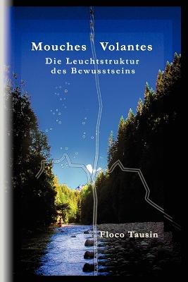 Mouches Volantes - Die Leuchtstruktur Des Bewusstseins - Tausin, Floco