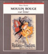 Moulin Rouge & Caf' Conc': Manifesti E Grafica, 1884-1904 - Pacini, Piero