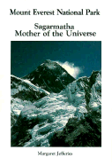 Mount Everest National Park: Sagarmatha, Mother of the Universe