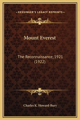 Mount Everest: The Reconnaissance, 1921 (1922) - Howard-Bury, Charles K