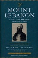 Mount Lebanon - Volume 2: Ten Years Residence - Churchill, Charles Henry, and Churchill, Col Charles Henry, and Churchill Colonel Charles Henry