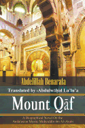 Mount Q f: A Biographical Novel On the Andalusian Mystic Mu yidd n ibn Al- Arabi