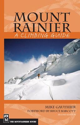 Mount Rainier: A Climbing Guide: A Climbing Guide - Gauthier, Mike