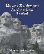 Mount Rushmore: An American Symbol
