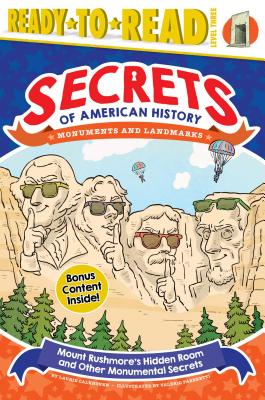 Mount Rushmore's Hidden Room and Other Monumental Secrets: Monuments and Landmarks (Ready-To-Read Level 3) - Calkhoven, Laurie