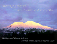 Mount Shasta: Where Heaven and Earth Meet - English, Jane, Ph.D., and Coyle, Jenny