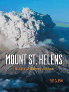 Mount St Helens: The Eruption and Recovery of a Volcano