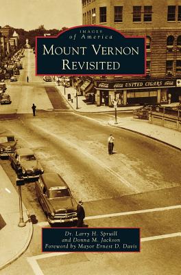 Mount Vernon Revisited - Spruill, Larry H, and Jackson, Donna M, and Davis, Mayor Ernest D (Foreword by)