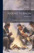 Mount Vernon: Washington's Home And The Nation's Shrine