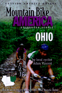 Mountain Bike America: Ohio: An Atlas of Ohio's Greatest Off-Road Bicycle Rides - Vincent, Adam