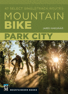 Mountain Bike Park City: 47 Select Singletrack Routes
