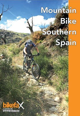 Mountain Bike Southern Spain: 27 Mountain Bike Routes Around Malaga, Granada and the Sierra Nevada - Savege, Sue, and DeBank, Jim