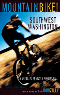 Mountain Bike: Southwest Washington: A Guide to Trails and Adventure