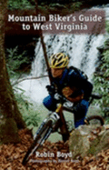 Mountain Biker's Guide to West Virginia - Robin Boyd