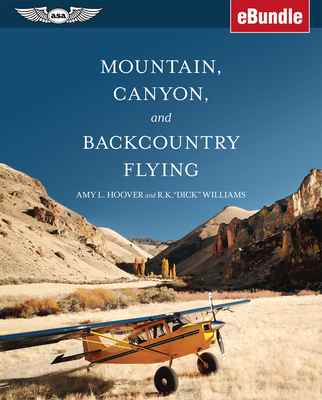 Mountain, Canyon, and Backcountry Flying: Ebundle - Hoover, Amy L, and Williams, R K Dick