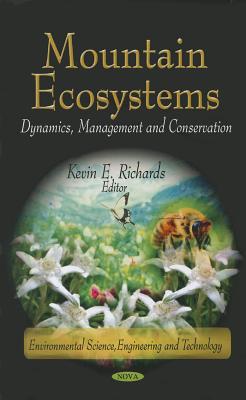 Mountain Ecosystems: Dynamics, Management & Conservation - Richards, Kevin E (Editor)