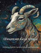 Mountain Goat Magic: A Coloring Book for Capricorn Growth and Exploration
