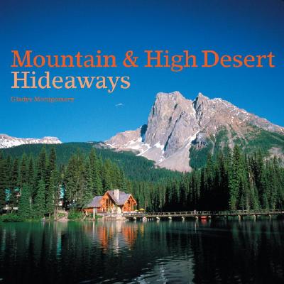 Mountain & High Desert Hideaways - Montgomery, Gladys, and Michaels, Adam (Designer)