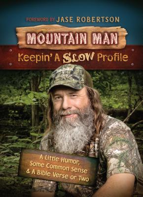 Mountain Man: Keepin' a Slow Profile - Guraedy, Tim, and Robertson, Jase (Foreword by)