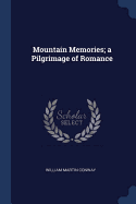 Mountain Memories; a Pilgrimage of Romance