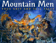 Mountain Men: True Grit and Tall Tales