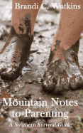 Mountain Notes to Parenting: A Southern Survival Guide