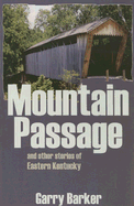 Mountain Passage: And Other Stories of Eastern Kentucky - Barker, Garry