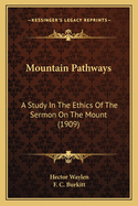 Mountain Pathways: A Study in the Ethics of the Sermon on the Mount (1909)