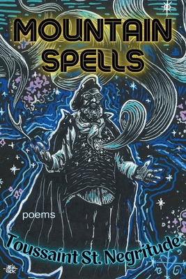 Mountain Spells: Poems - St Negritude, Toussaint