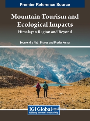 Mountain Tourism and Ecological Impacts: Himalayan Region and Beyond - Biswas, Soumendra Nath (Editor), and Kumar, Pradip (Editor)