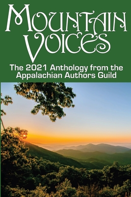 Mountain Voices: 2021 Anthology from the Appalachian Authors Guild - Fletcher, Victoria, and Hoagland, Linda, and Davis, Adda Leah