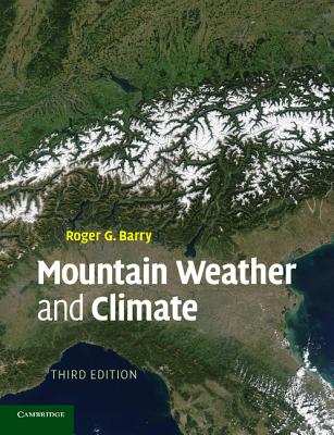 Mountain Weather and Climate - Barry, Roger G, Dr.