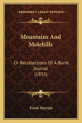 Mountains and Molehills: Or Recollections of a Burnt Journal (1855) - Marryat, Frank