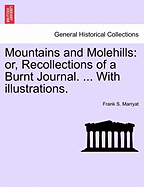 Mountains and Molehills: Or, Recollections of a Burnt Journal. ... with Illustrations.