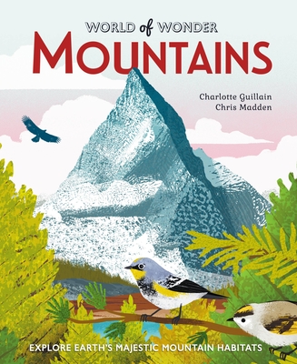 Mountains: Explore Earth's Majestic Mountain Habitats - Guillain, Charlotte