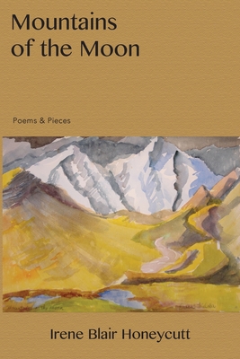 Mountains of the Moon: Poems & Pieces - Honeycutt, Irene Blair