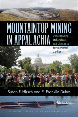 Mountaintop Mining in Appalachia: Understanding Stakeholders and Change in Environmental Conflict - Hirsch, Susan F