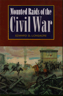 Mounted Raids of the Civil War - Longacre, Edward G